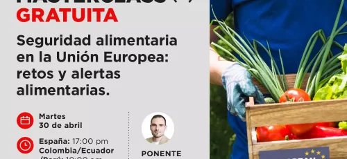 Masterclass: seguridad alimentaria en la Unión Europea, retos y alertas alimentarias